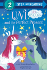 Uni and the Perfect Present (Uni the Unicorn) (Step into Reading) Cover Image