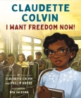 Claudette Colvin: I Want Freedom Now! Cover Image