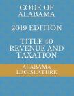 Code of Alabama 2019 Edition Title 40 Revenue and Taxation Cover Image