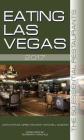 Eating Las Vegas 2017: The 50 Essential Restaurants By John Curtas, Greg Thilmont, Mitchell Wilburn Cover Image