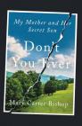 Don't You Ever: My Mother and Her Secret Son By Mary Carter Bishop Cover Image