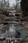 Drinking from the River: New & Selected Poems, 1975–2015 By Chip Dameron Cover Image