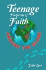 Teenage Footprints of Faith: Around the Globe By Julia Love Cover Image