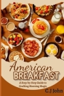 American Breakfast: A Step-by-Step Guide to Crafting Morning Magic Cover Image