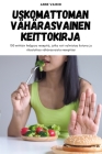 Uskomattoman Vähärasvainen Keittokirja By Anne Vainio Cover Image