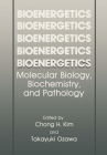 Bioenergetics: Molecular Biology, Biochemistry, and Pathology By Chong H. Kim, Takayuki Ozawa Cover Image