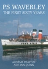 PS Waverley: The First Sixty Years By Alistair Deayton, Iain Quinn Cover Image