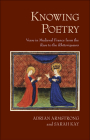 Knowing Poetry: Verse in Medieval France from the Rose to the Rhétoriqueurs Cover Image