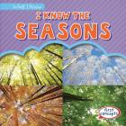 I Know the Seasons (What I Know) By Jon Welzen Cover Image