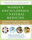 Women's Encyclopedia of Natural Medicine: Alternative Therapies and Integrative Medicine for Total Health and Wellness By Tori Hudson Cover Image