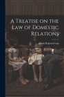 A Treatise on the law of Domestic Relations By Joseph Ragland Long Cover Image