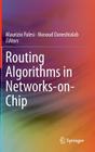 Routing Algorithms in Networks-On-Chip By Maurizio Palesi (Editor), Masoud Daneshtalab (Editor) Cover Image