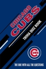 Chicago Cubs Trivia Quiz Book: The One With All The Questions Cover Image