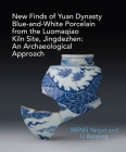 An Archaeological Study of Yuan Blue and White Porcelains Unearthed at Luomaqiao Kiln Site Cover Image