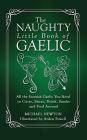 The Naughty Little Book of Gaelic By Michael Newton Cover Image