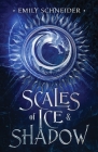 Scales of Ice & Shadow By Emily Schneider Cover Image