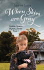 When Skies Are Gray By Leanne Lucas Cover Image