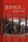 Justice ... Is Just Us: A Story for Anyone Who Believes in Change By Harold B. Wooten Cover Image