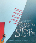 Sarah and the Steep Slope By Danny Parker, Matt Ottley (Illustrator) Cover Image