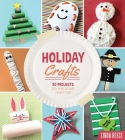 Holiday Crafts: 50 Projects for Year-Round Family Fun By Linda Reece Cover Image