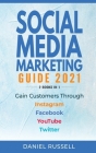 Social Media Marketing Guide 2021 2 Books in 1: Gain Customers Through Instagram, Facebook, Youtube, and Twitter Cover Image