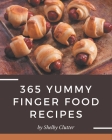 365 Yummy Finger Food Recipes: A Timeless Yummy Finger Food Cookbook Cover Image