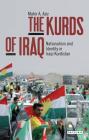 The Kurds of Iraq: Nationalism and Identity in Iraqi Kurdistan (Library of Modern Middle East Studies) By Mahir A. Aziz Cover Image