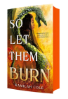 So Let Them Burn (Limited Edition) (The Divine Traitors #1) By Kamilah Cole Cover Image