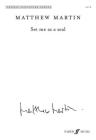 Set Me as a Seal: Satb, Choral Octavo (Faber Edition: Choral Signature) By Matthew Martin (Composer) Cover Image