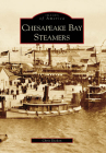 Chesapeake Bay Steamers (Images of America) By Chris Dickon Cover Image