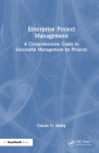 Enterprise Project Management: A Comprehensive Guide to Successful Management by Projects By Claude H. Maley Cover Image