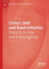 China's Belt and Road Initiative: Impacts on Asia and Policy Agenda By Pradumna B. Rana, Xianbai Ji Cover Image