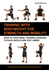 Training with Body Weight for Strength and Mobility: Over 70 Functional Training Exercises to Build Muscle and Stay Limber Cover Image