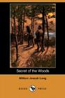 Secret of the Woods (Dodo Press) By William Joseph Long Cover Image