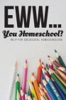 Eww.... You Homeschool? By Steffanie Williams Cover Image