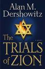 The Trials of Zion By Alan M. Dershowitz Cover Image