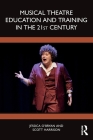 Musical Theatre Education and Training in the 21st Century By Jessica O'Bryan, Scott D. Harrison Cover Image