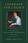 Covenant and Legacy: The Story of the Avi Chai Foundation, 1984-2019 By Tony Proscio Cover Image