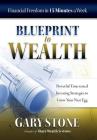 Blueprint to Wealth: Financial Freedom in 15 Minutes a Week By Gary Stone Cover Image