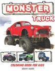 Monster Truck Coloring Book for Kids: Coloring Activity Book for Kids Toddlers with Bonus Trucks Cover Image