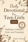 Daily Devotional For Teen Girls 2024: Building Confidence, Faith, and Friendship By Tanya F. Toms Cover Image