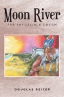 Moon River: The Impossible Dream Cover Image