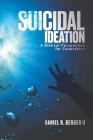 Suicidal Ideation: A Biblical Perspective for Counselors By II Berger, Daniel R. Cover Image