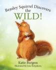 Beasley Squirrel Discovers the Wild! Cover Image