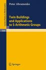 Twin Buildings and Applications to S-Arithmetic Groups (Lecture Notes in Mathematics #1641) By Peter Abramenko Cover Image