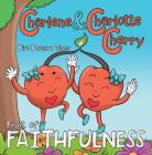 Charlene & Charlotte Cherry: Fruit of Faithfulness Cover Image