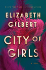 City of Girls: A Novel By Elizabeth Gilbert Cover Image