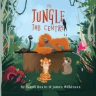 The Jungle Job Centre By James Wilkinson (Illustrator), Aaron Bourn Cover Image