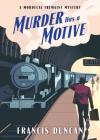 Murder Has a Motive (Mordecai Tremaine Mystery) By Francis Duncan Cover Image