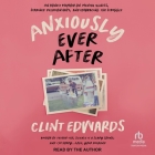 Anxiously Ever After: An Honest Memoir on Mental Illness, Strained Relationships, and Embracing the Struggle Cover Image